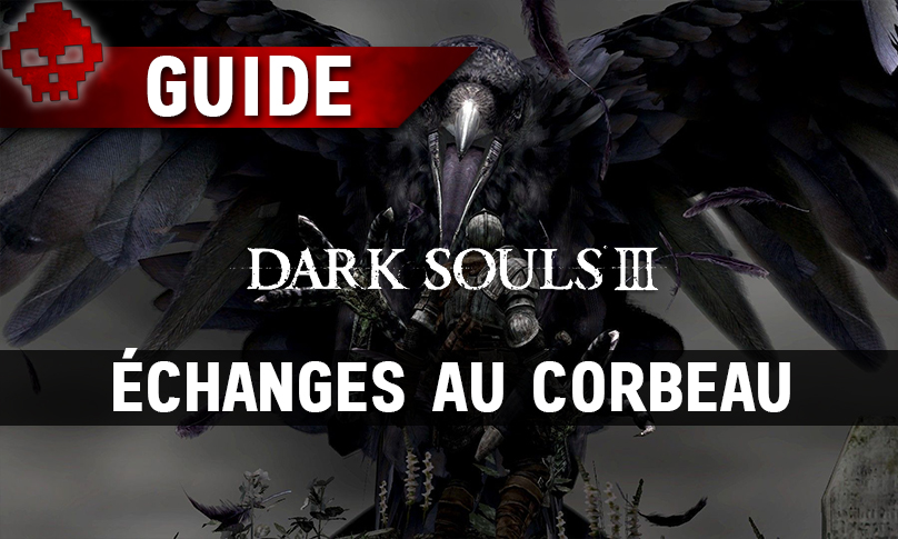 Tous les guides Dark Souls 3 corbeau