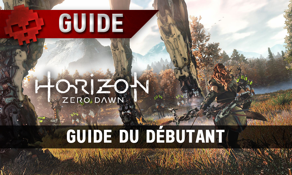 Horizon Zero Dawn - Guide du débutant