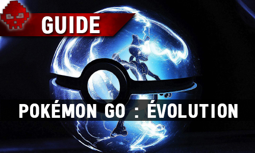 Guide Pokémon Go Évolution War Legend