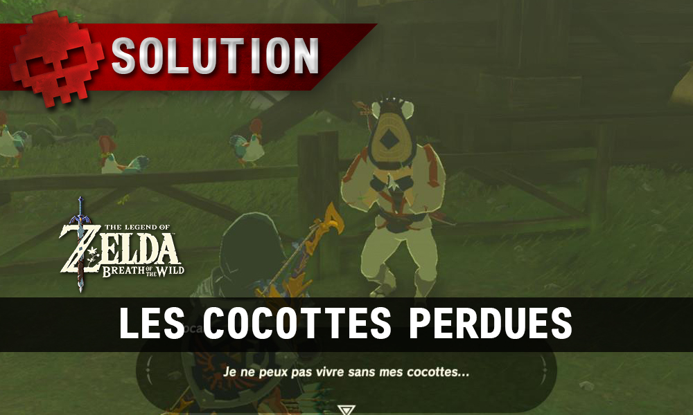 Soluce complète de Zelda Breath of the Wild Les cocottes perdues