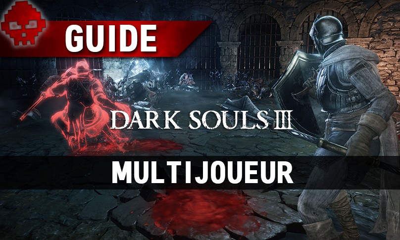 Tous les guides Dark Souls 3 multijoueur joueur et esprit sombre
