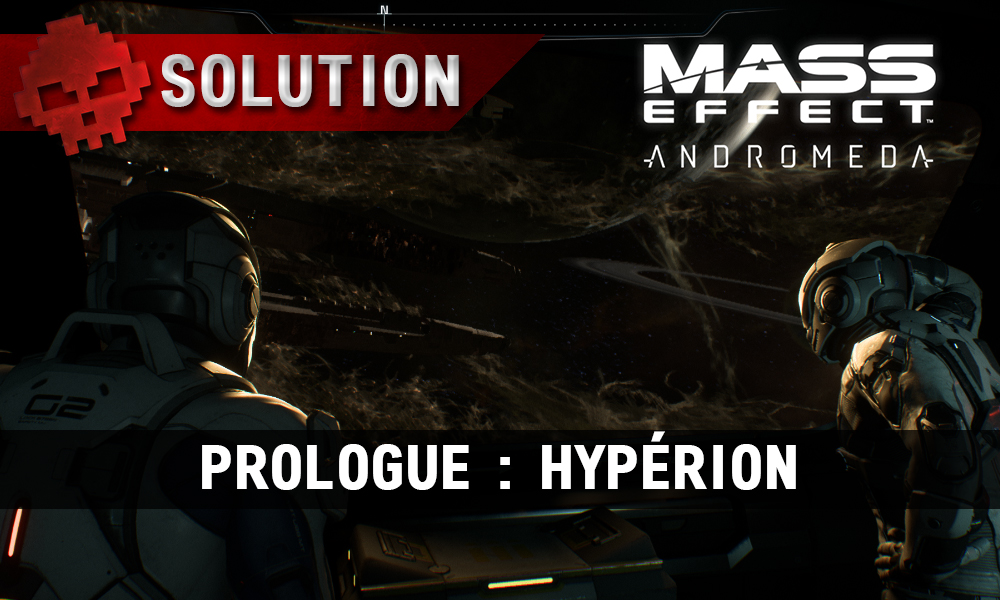 Soluce complète de Mass Effect: Andromeda Prologue: Hypérion