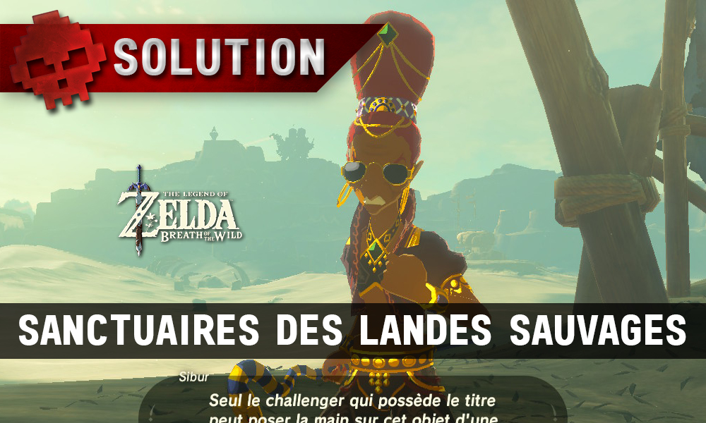 Soluce complète de Zelda Breath of the Wild Sanctuaires des Landes Sauvages