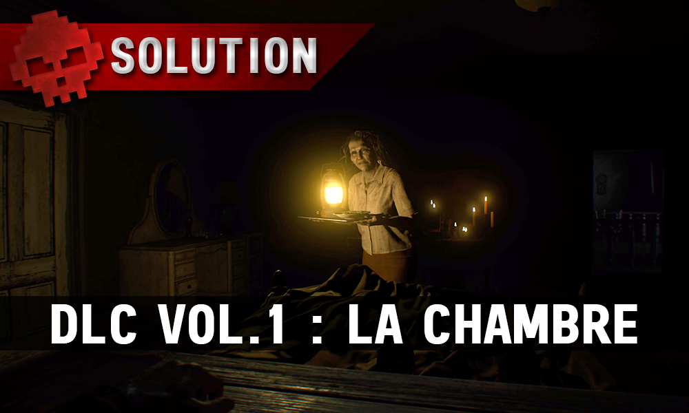 Solution complète de Resident Evil 7 DLC 1