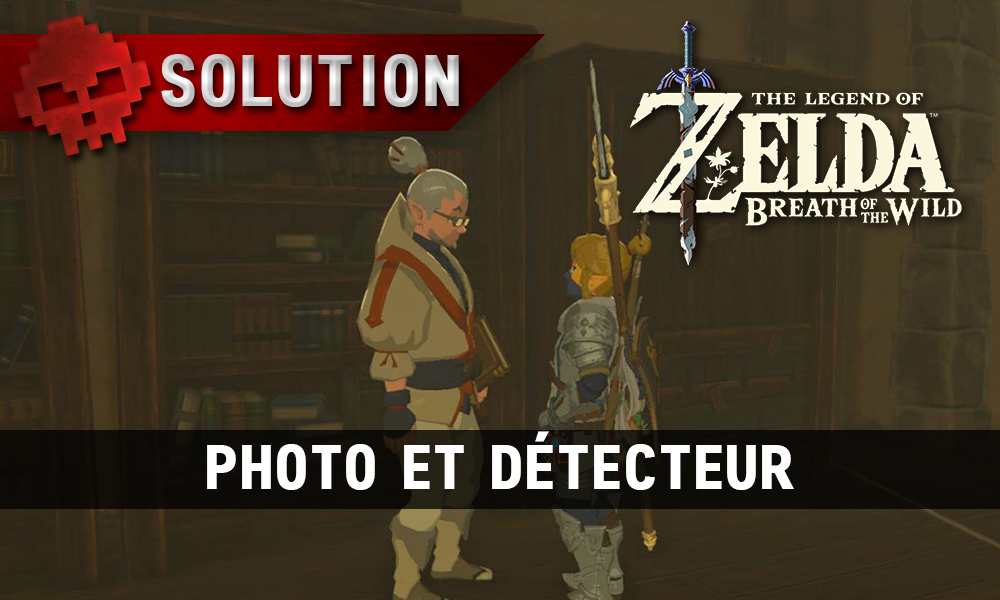 Soluce complète de Zelda Breath of the Wild Photo et détecteur