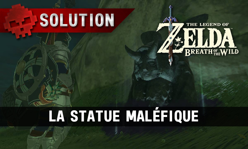 Soluce complète de Zelda Breath of the Wild statue maléfique