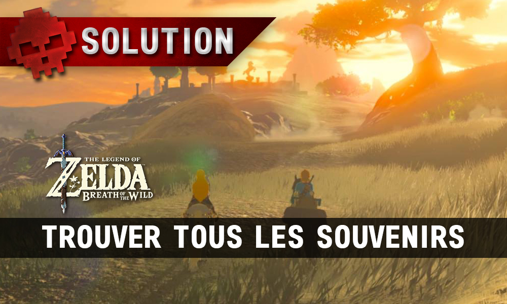 Soluce complète de Zelda Breath of the Wild Trouver tous les souvenirs