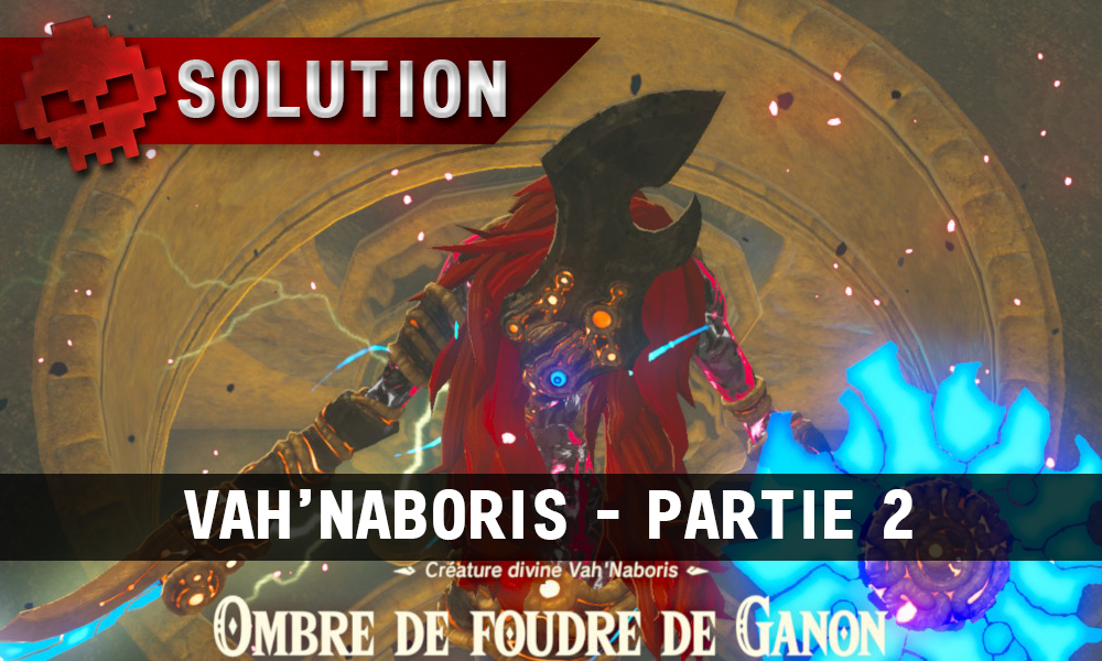 Soluce complète de Zelda Breath of the Wild Vah'Naboris partie 2