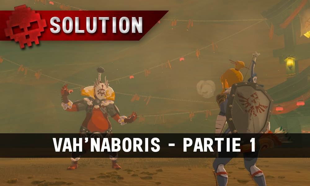 Soluce complète de Zelda Breath of the Wild Vah'Naboris partie 1