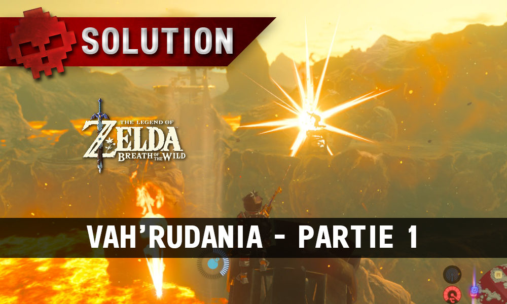 Soluce complète de Zelda Breath of the Wild Vah'Rudania partie 1
