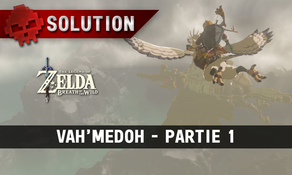 Soluce complète de Zelda Breath of the Wild Vah'Medoh partie 1