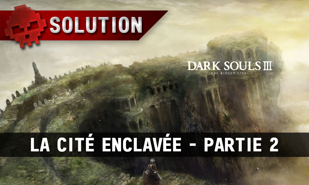 Solution Dark Souls 3 The Ringed City