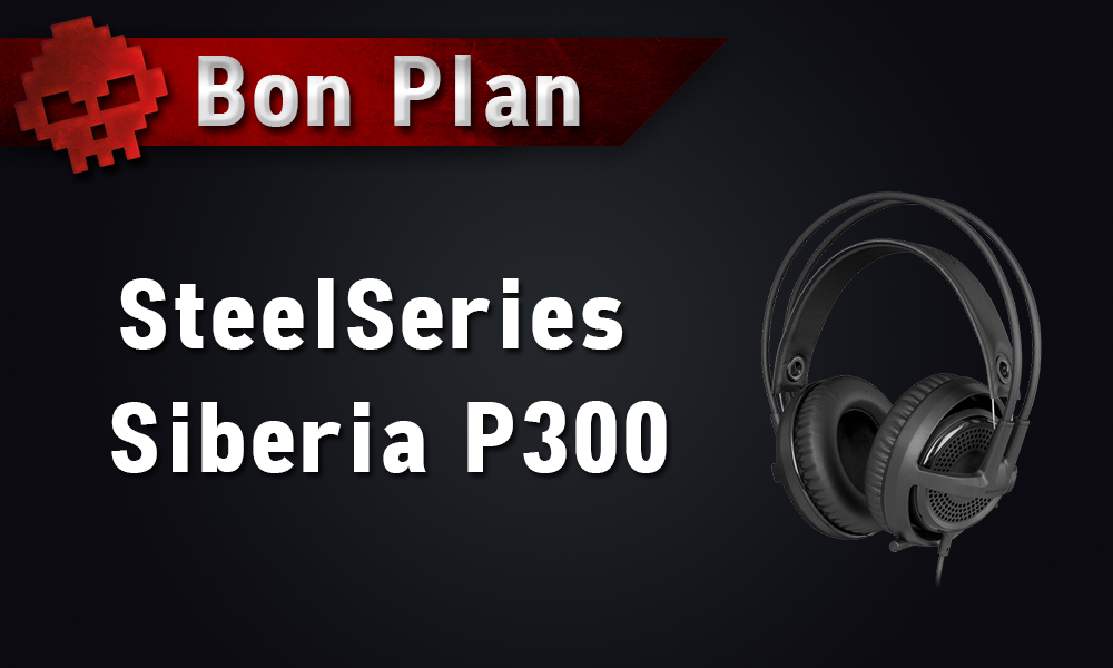 Bon Plan - SteelSeries Siberia P300
