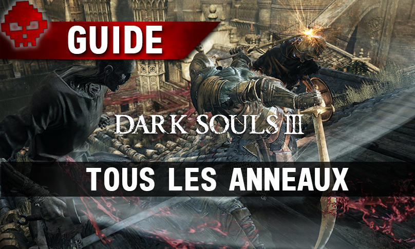 Tous les guides Dark Souls 3 anneaux