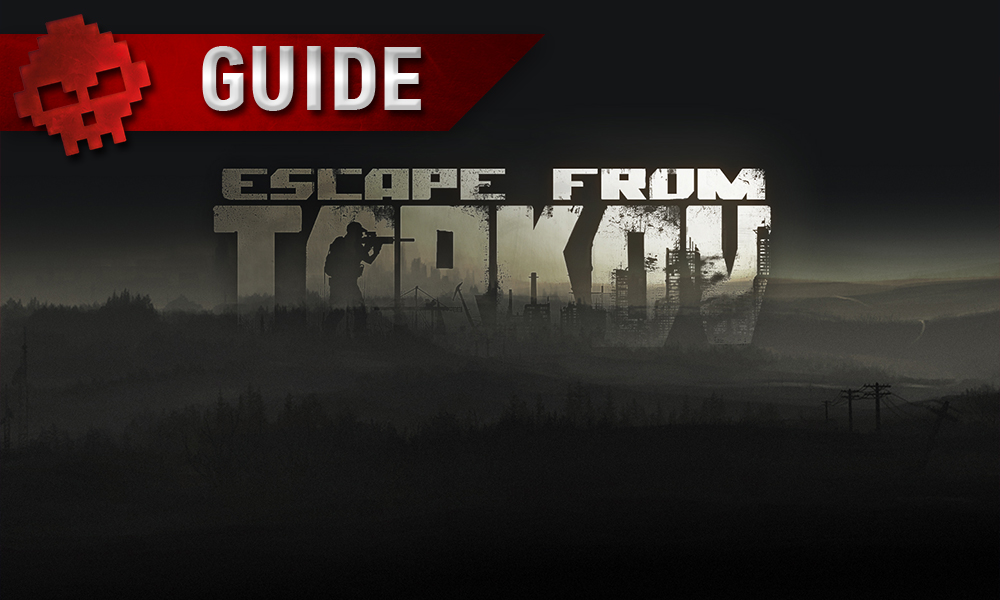 Escape From Tarkov Guide du débutant