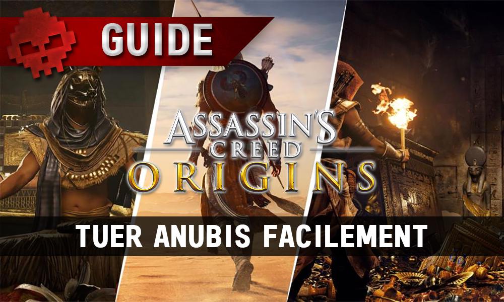 anubis à gauche, bayek de dos marchant dans le désert au centre, bayek levant une torche sur un trésor dans un tombeau, logo assassin's creed origins au centre et bannière guide en haut à gauche