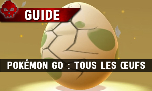 Guide Pokémon GO Œufs WL