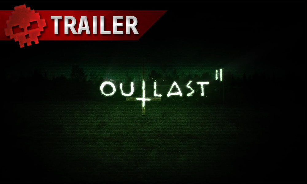 Outlast II - Le trailer de lancement fait froid dans le dos