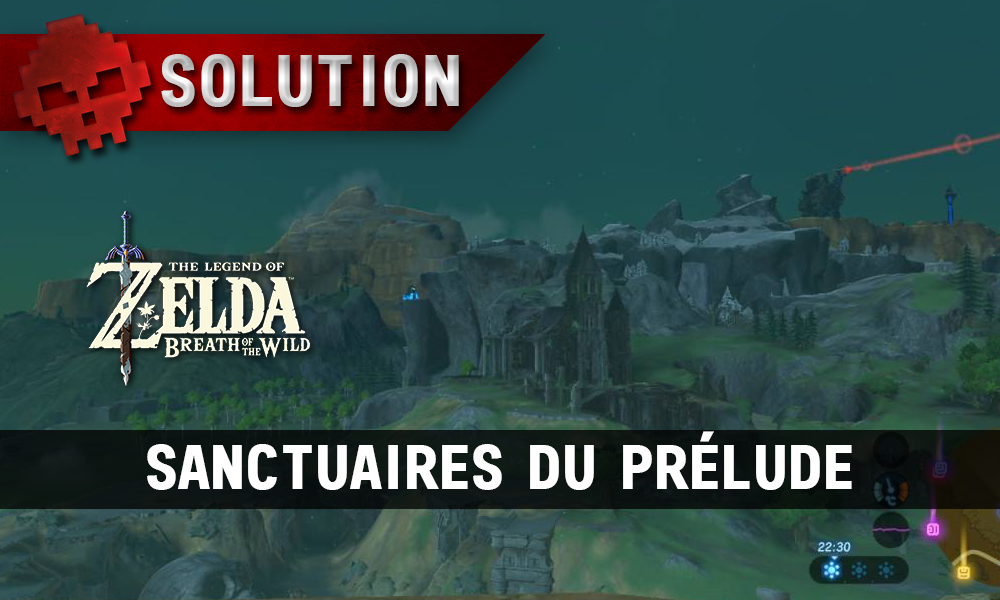 Soluce The Legend of Zelda: Breath of the Wild - Sanctuaires du Prélude