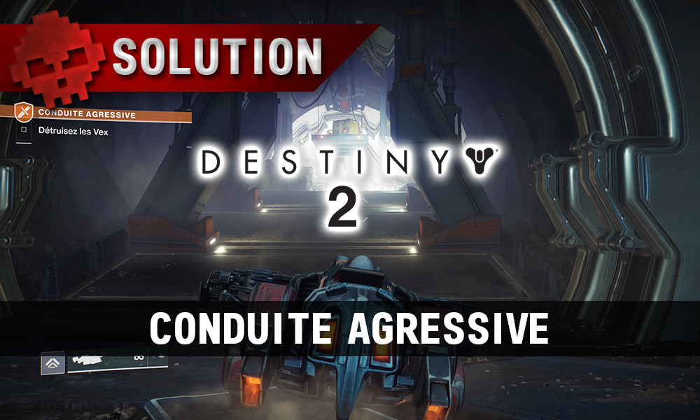 Soluce Destiny 2 - Conduite Agressive
