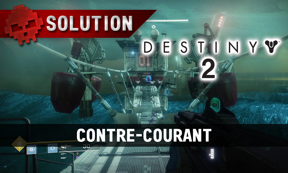 Soluce Destiny 2 - Contre-courant