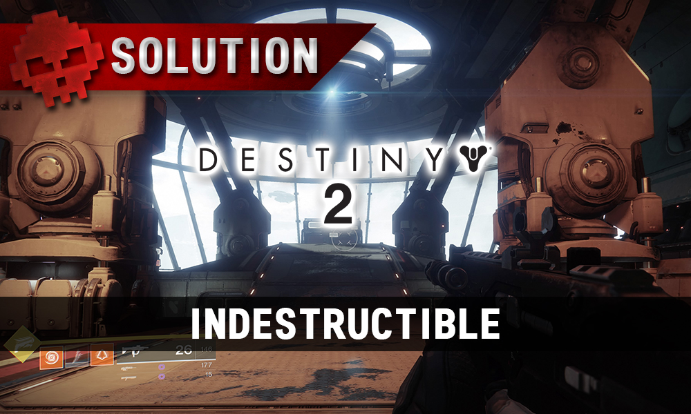 Soluce Destiny 2 - Indestructible