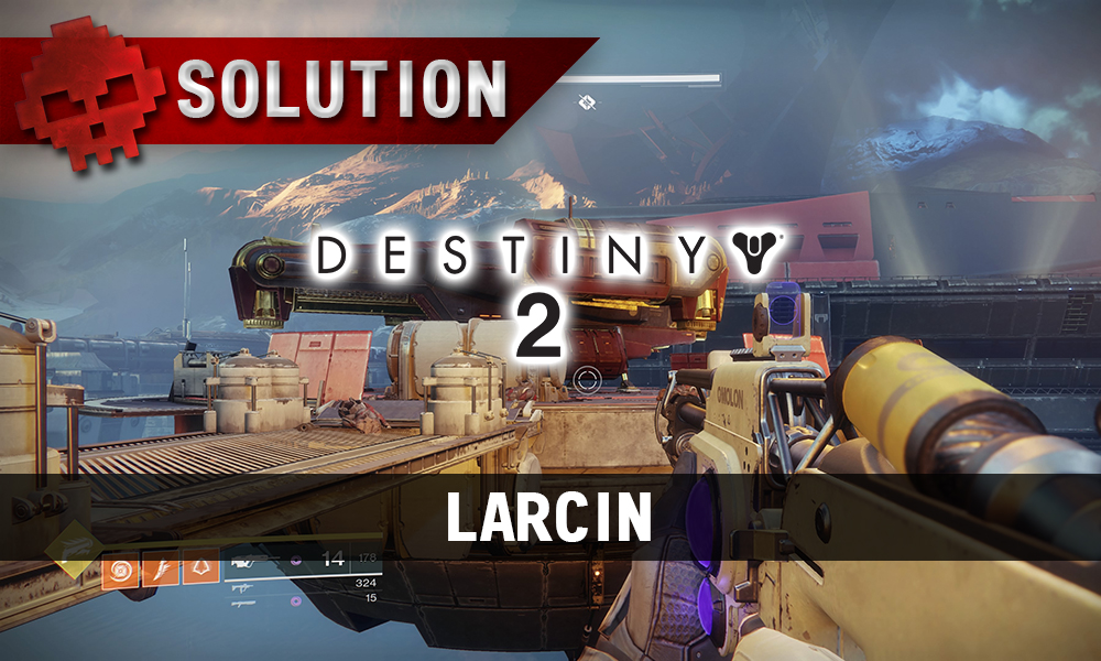 Soluce Destiny 2 - Larcin