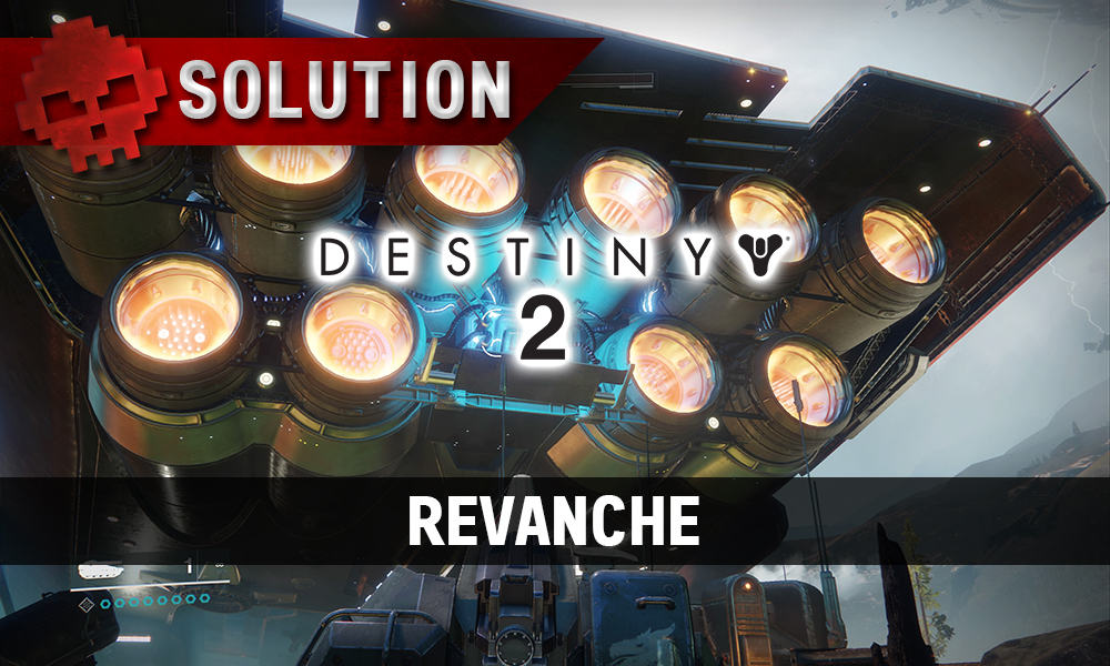 Soluce Destiny 2 - Revanche