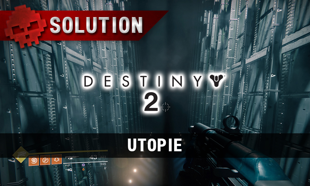 Soluce Destiny 2 - Utopie