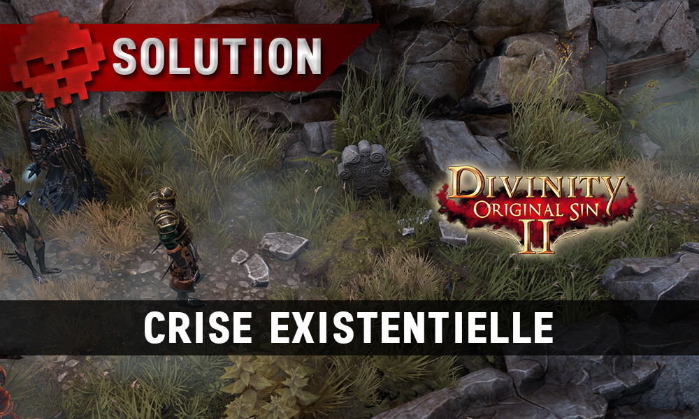 Soluce Divinity: Original Sin 2 - Crise Existentielle