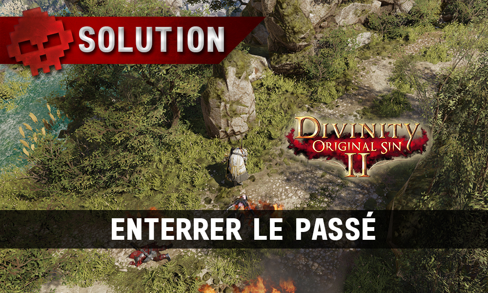 Soluce Divinity: Original Sin 2 - Enterrer le Passé