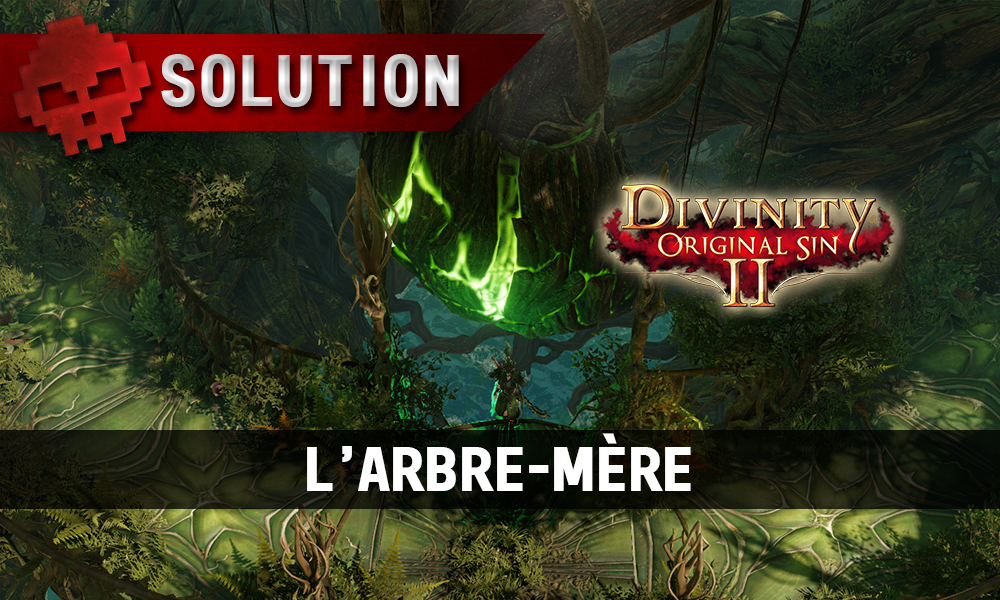 Soluce Divinity: Original Sin 2 - L'Arbre-Mère