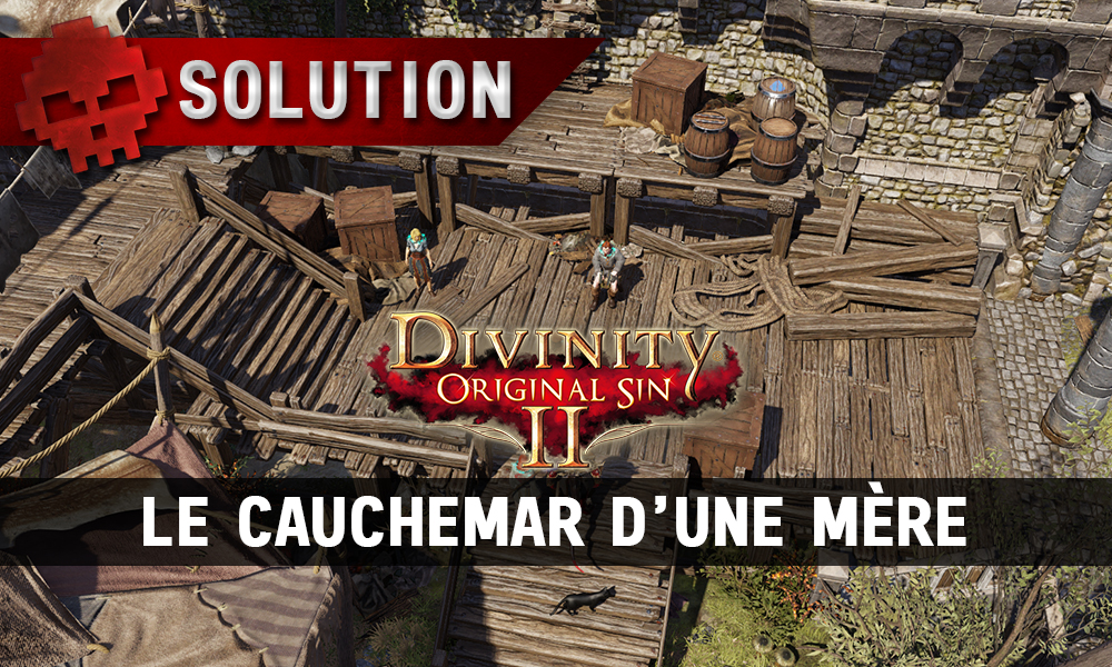 Soluce Divinity: Original Sin 2 - Le Cauchemar d'une Mère