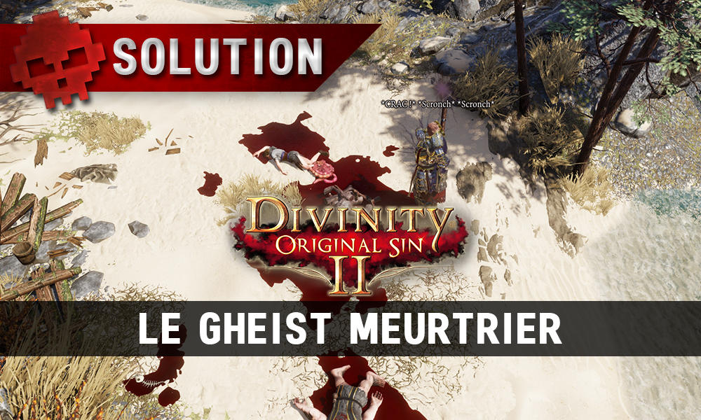 Soluce Divinity: Original Sin 2 - Le Gheist Meurtrier