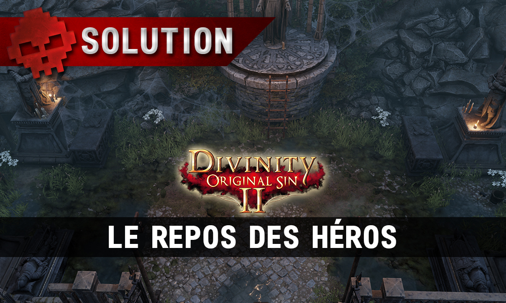 Soluce Divinity: Original Sin 2 - Le Repos des Héros