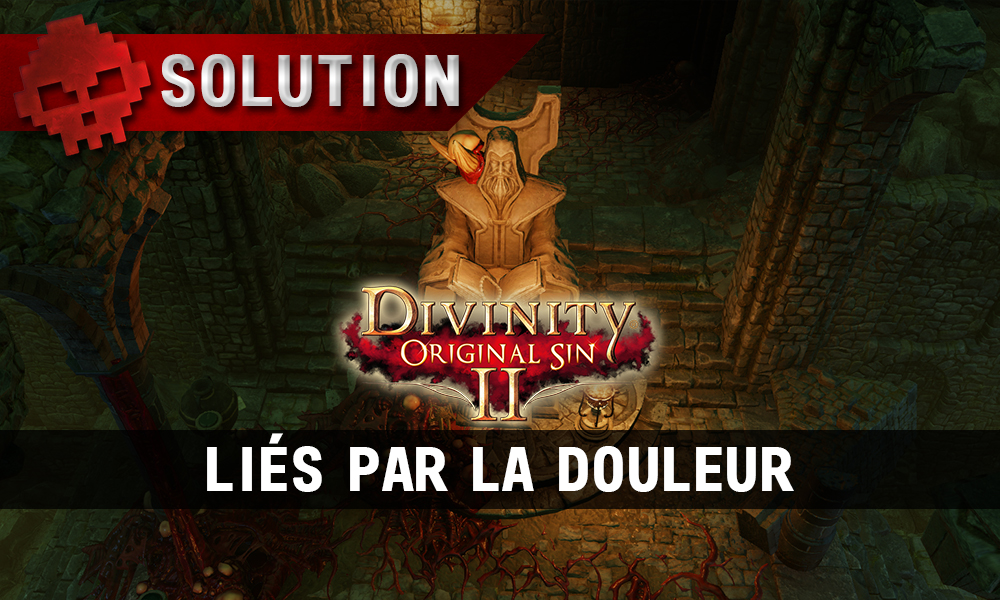 Soluce Divinity: Original Sin 2 - Liés par la Douleur