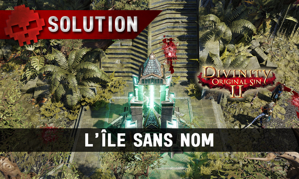 Soluce Divinity: Original Sin 2 - L'Île Sans Nom