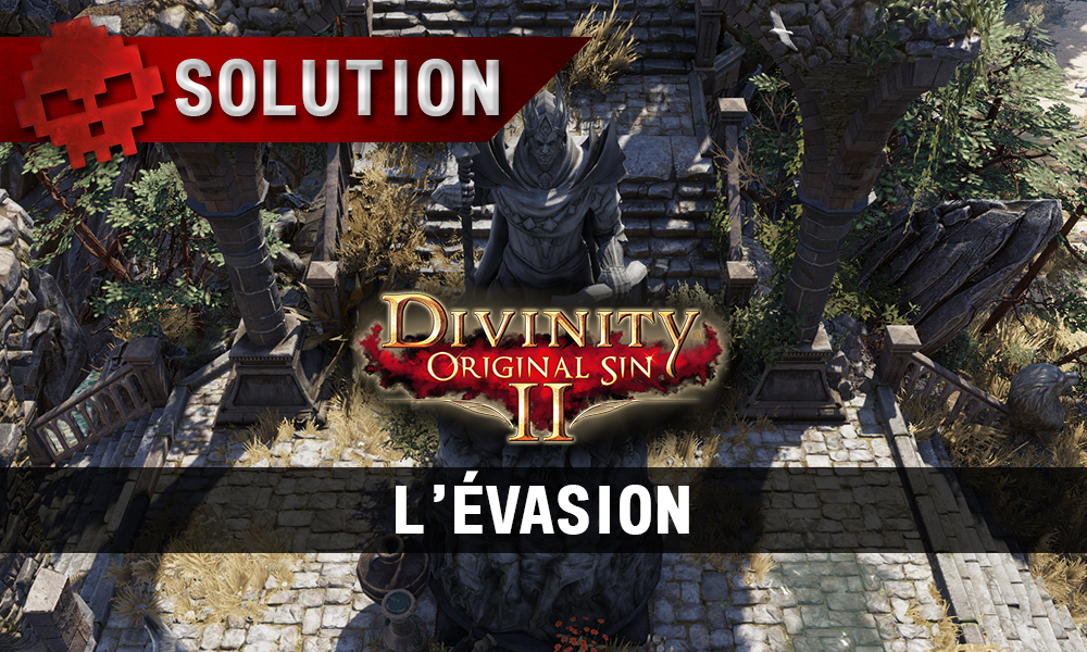 Soluce Divinity Original Sin 2 - L'évasion
