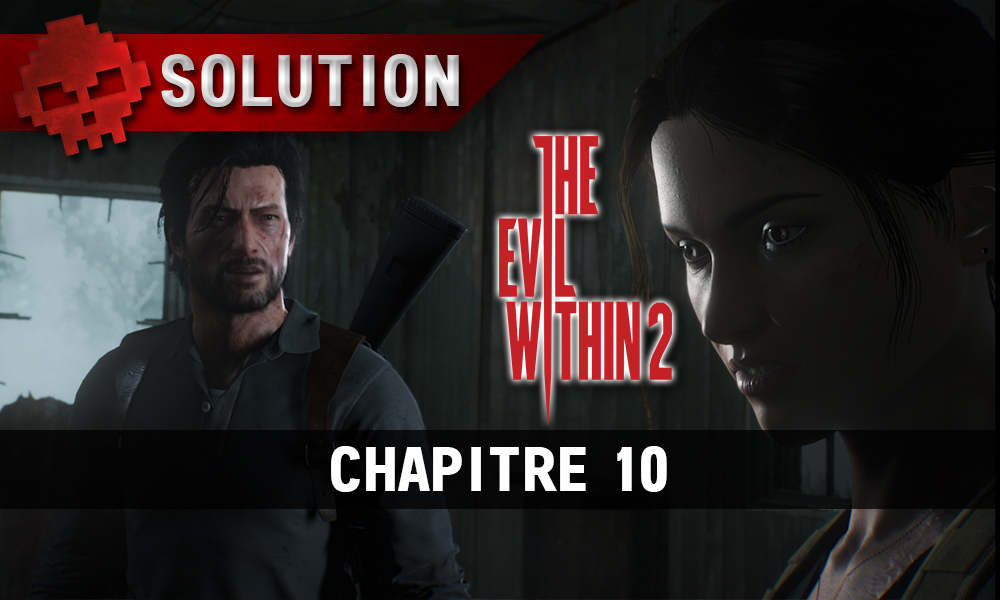 Soluce The Evil Within 2 - Chapitre 10