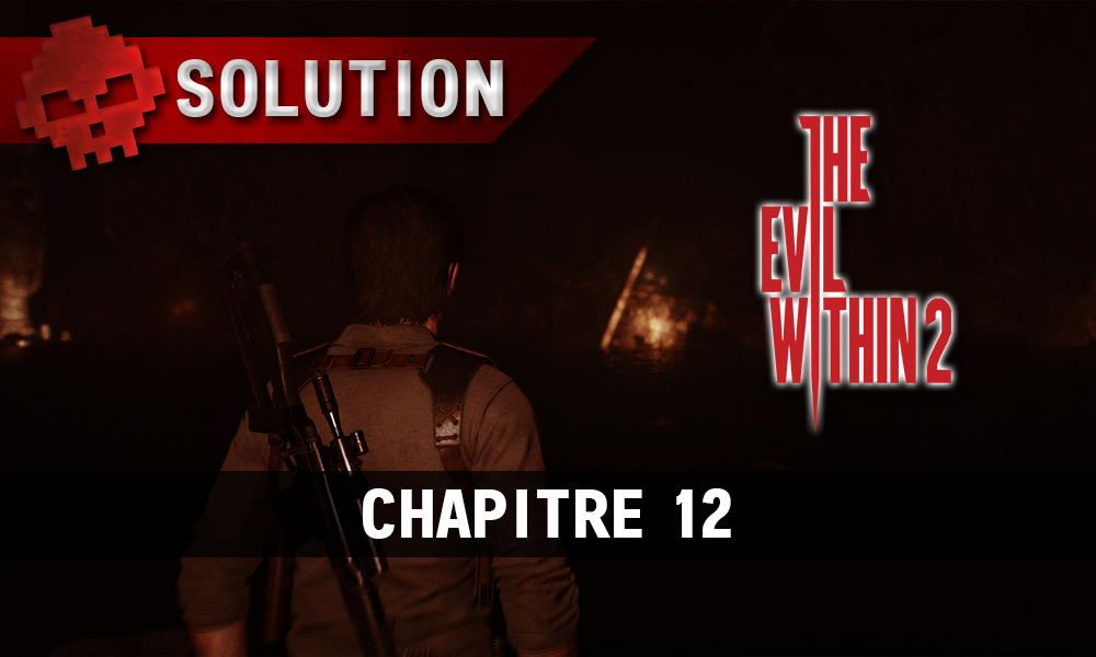 Soluce The Evil Within 2 - Chapitre 12