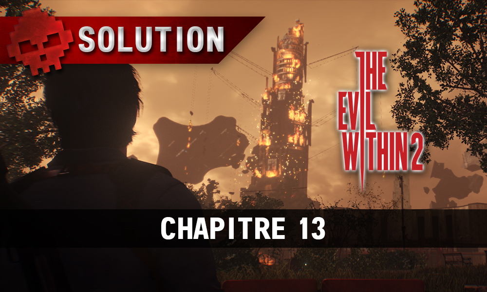 Soluce The Evil Within 2 - Chapitre 13