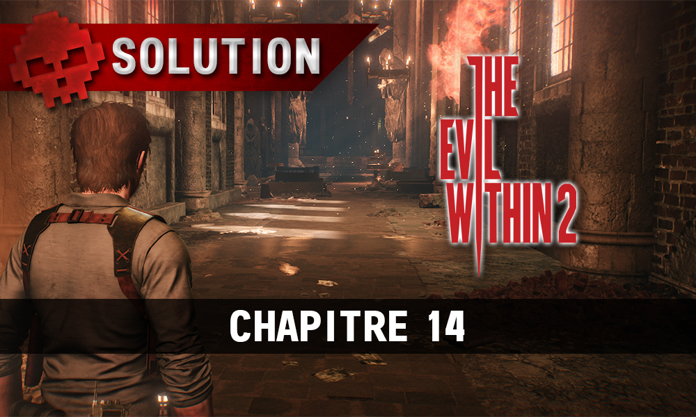 Soluce The Evil Within 2 - Chapitre 14
