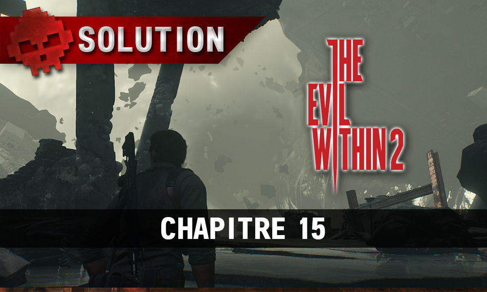 Soluce The Evil Within 2 - Chapitre 15