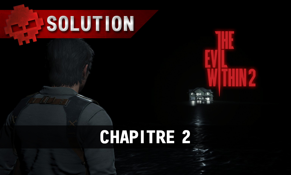 Soluce The Evil Within 2 - Chapitre 2
