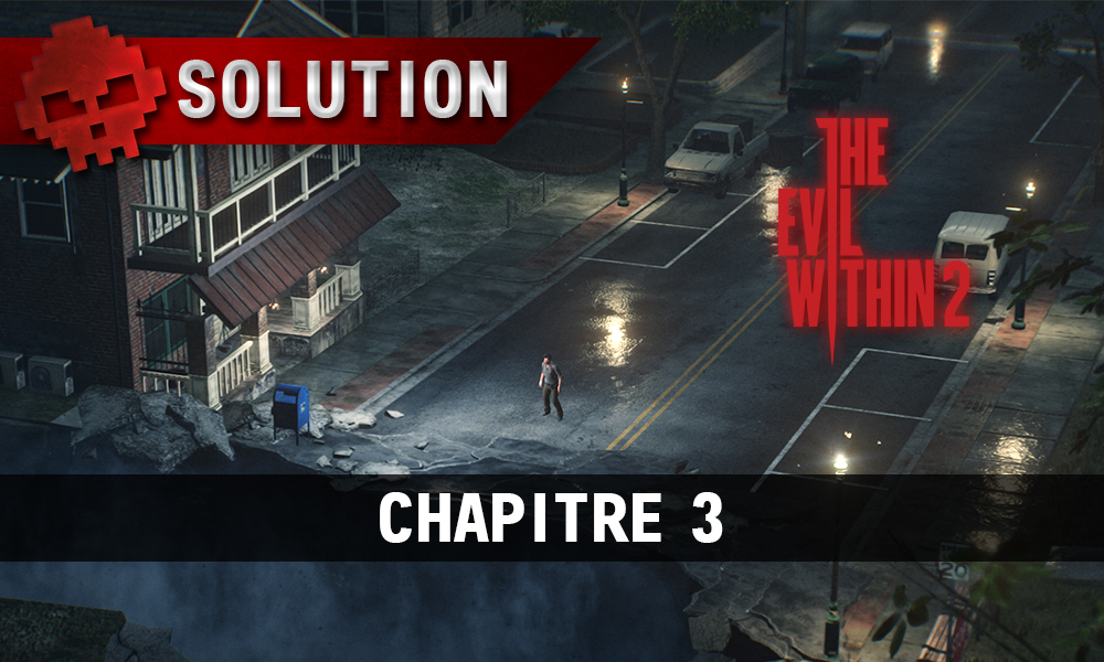 Soluce The Evil Within 2 - Chapitre 3