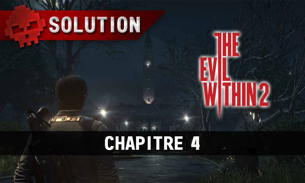 Soluce The Evil Within 2 - Chapitre 4