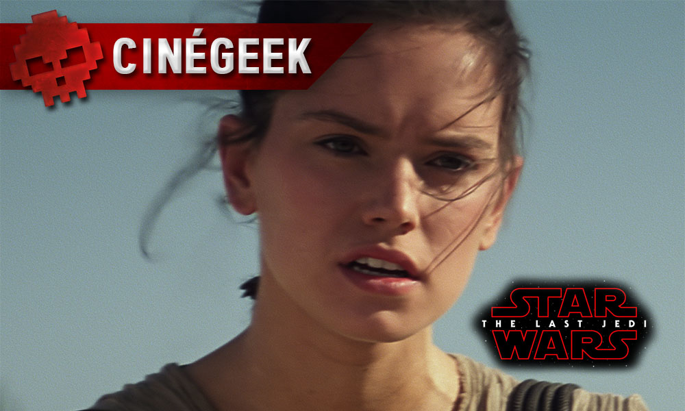 gros plan daisy ridley (rey), bandeau cinégeek, logo star wars the last jedi