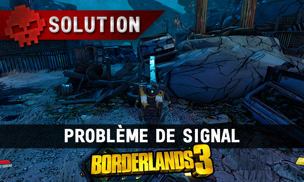 Vignette Soluce Borderlands 3 - Problème de signal