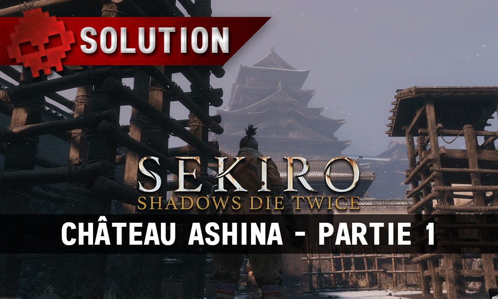 Vignette Soluce Sekiro château ashina partie 1