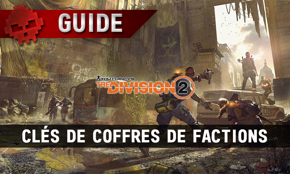 Vignette guide clés de coffres de factions the division 2